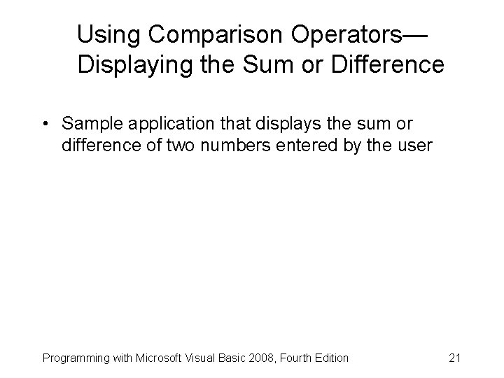 Using Comparison Operators— Displaying the Sum or Difference • Sample application that displays the