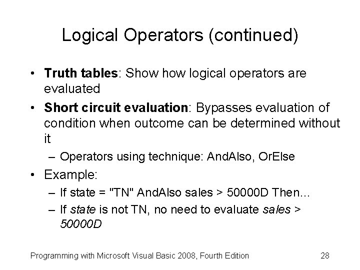 Logical Operators (continued) • Truth tables: Show logical operators are evaluated • Short circuit