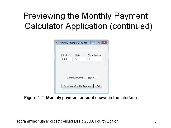 Previewing the Monthly Payment Calculator Application (continued) Figure 4 -2: Monthly payment amount shown