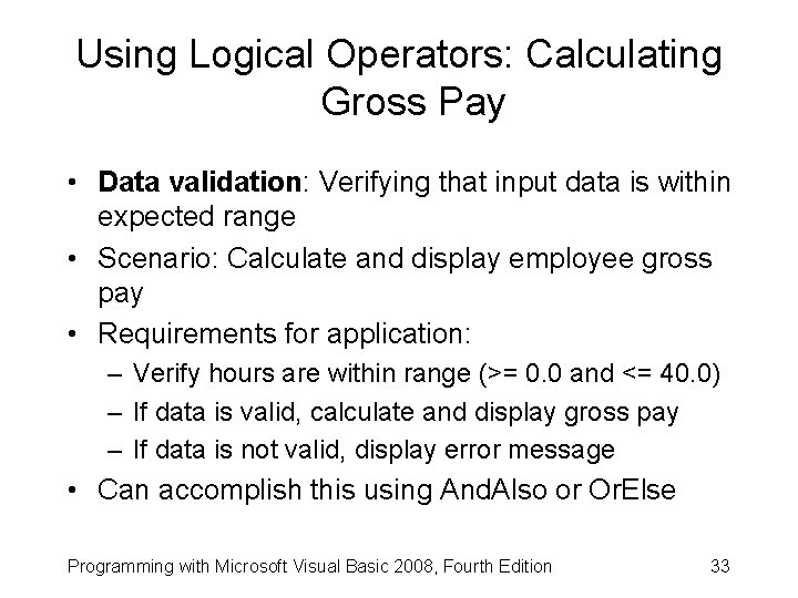 Using Logical Operators: Calculating Gross Pay • Data validation: Verifying that input data is