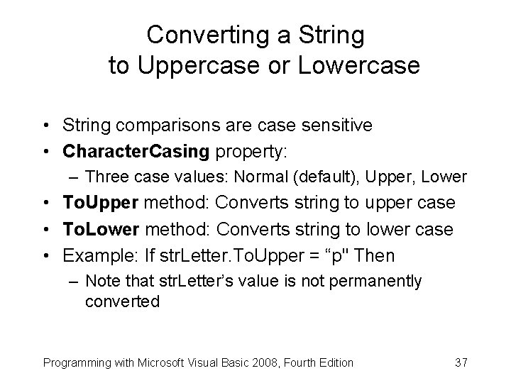 Converting a String to Uppercase or Lowercase • String comparisons are case sensitive •