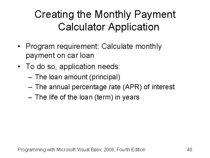 Creating the Monthly Payment Calculator Application • Program requirement: Calculate monthly payment on car