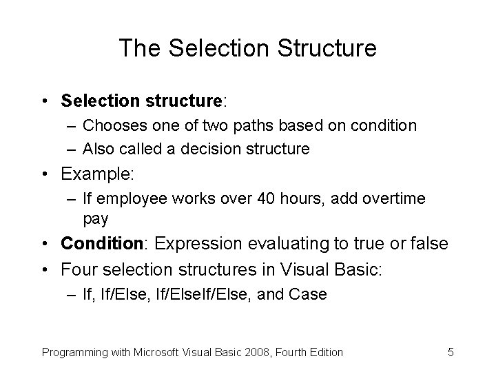 The Selection Structure • Selection structure: – Chooses one of two paths based on