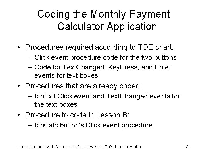 Coding the Monthly Payment Calculator Application • Procedures required according to TOE chart: –