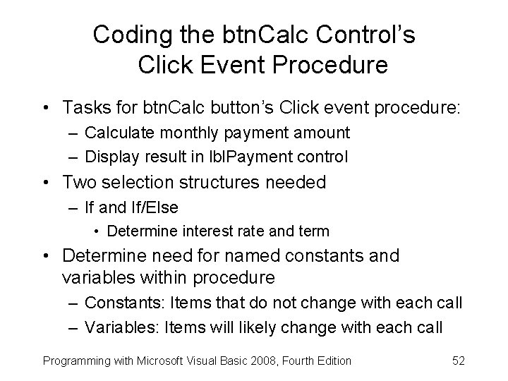 Coding the btn. Calc Control’s Click Event Procedure • Tasks for btn. Calc button’s