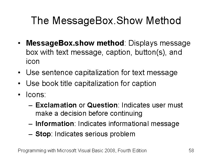 The Message. Box. Show Method • Message. Box. show method: Displays message box with