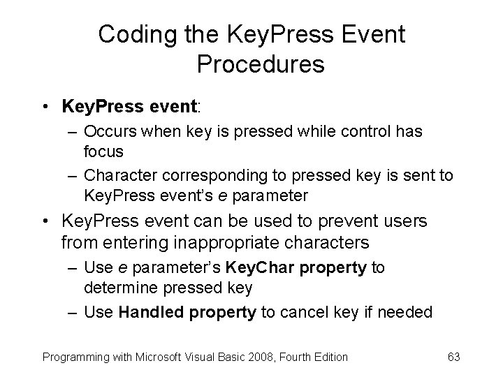 Coding the Key. Press Event Procedures • Key. Press event: – Occurs when key