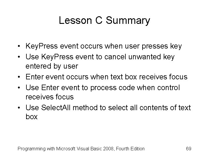 Lesson C Summary • Key. Press event occurs when user presses key • Use