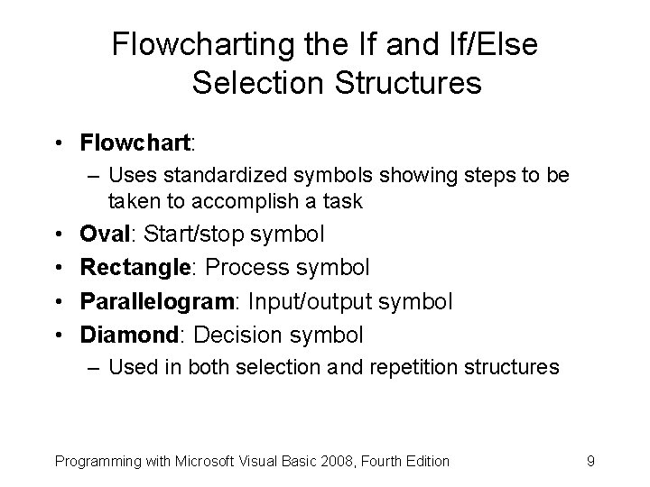 Flowcharting the If and If/Else Selection Structures • Flowchart: – Uses standardized symbols showing