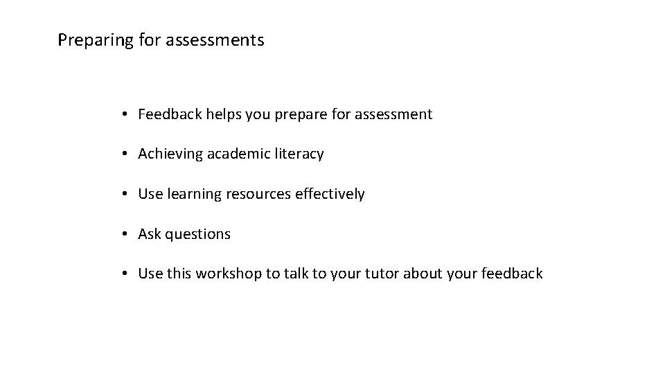 Preparing for assessments • Feedback helps you prepare for assessment • Achieving academic literacy