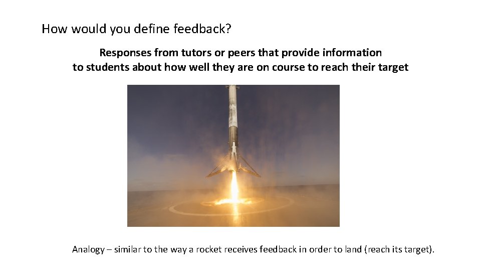 How would you define feedback? Responses from tutors or peers that provide information to