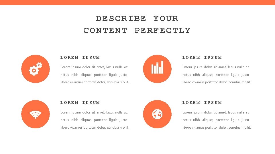 DESCRIBE YOUR CONTENT PERFECTLY LOREM IPSUM Lorem ipsum dolor sit amet, lacus nulla ac