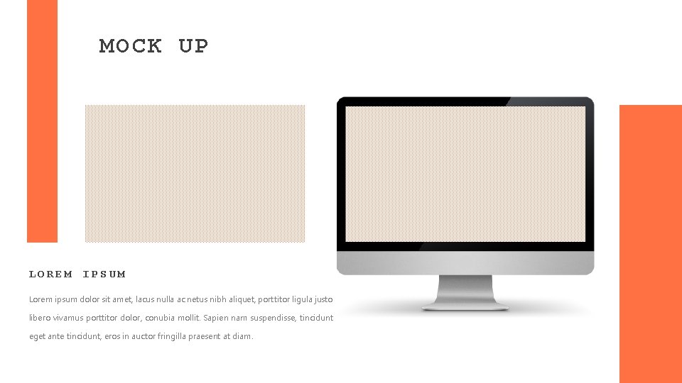 MOCK UP LOREM IPSUM Lorem ipsum dolor sit amet, lacus nulla ac netus nibh