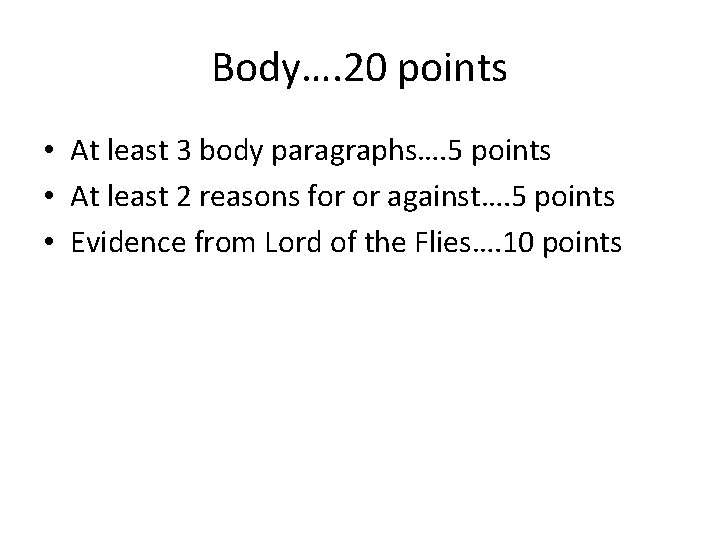 Body…. 20 points • At least 3 body paragraphs…. 5 points • At least