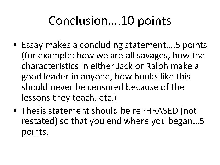 Conclusion…. 10 points • Essay makes a concluding statement…. 5 points (for example: how