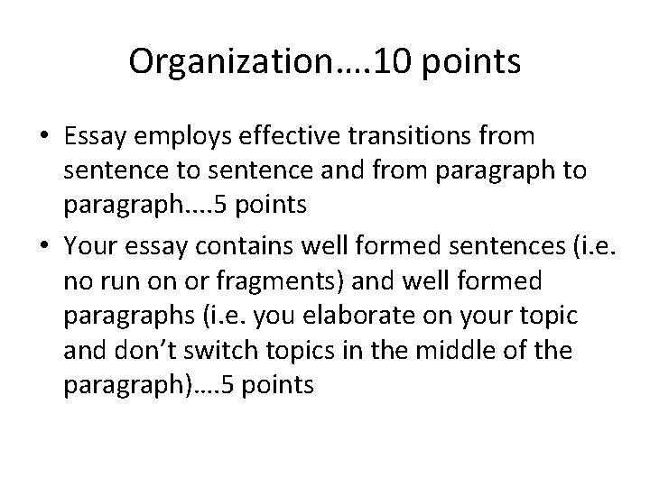 Organization…. 10 points • Essay employs effective transitions from sentence to sentence and from