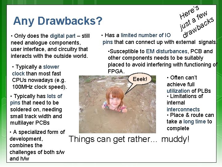 Any Drawbacks? • Only does the digital part – still need analogue components, user Any Drawbacks? • Only does the digital part – still need analogue components, user
