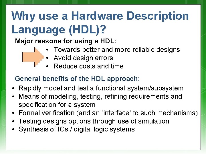 Why use a Hardware Description Language (HDL)? Major reasons for using a HDL: • Why use a Hardware Description Language (HDL)? Major reasons for using a HDL: •