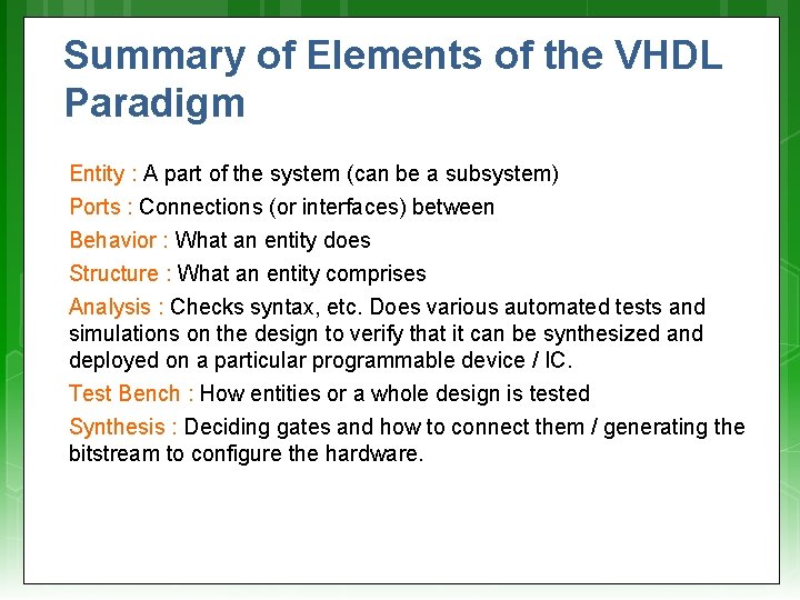 Summary of Elements of the VHDL Paradigm Entity : A part of the system Summary of Elements of the VHDL Paradigm Entity : A part of the system