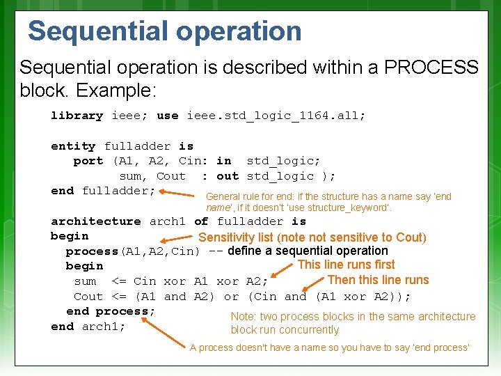 Sequential operation is described within a PROCESS block. Example: library ieee; use ieee. std_logic_1164. Sequential operation is described within a PROCESS block. Example: library ieee; use ieee. std_logic_1164.
