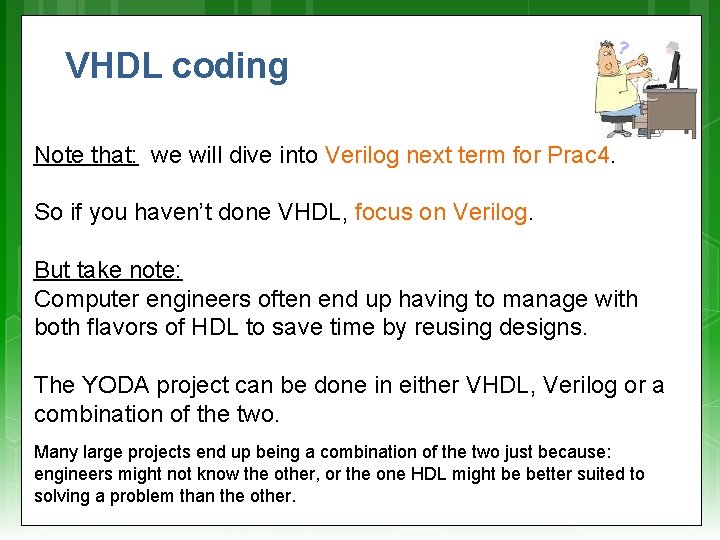 VHDL coding ? Note that: we will dive into Verilog next term for Prac VHDL coding ? Note that: we will dive into Verilog next term for Prac