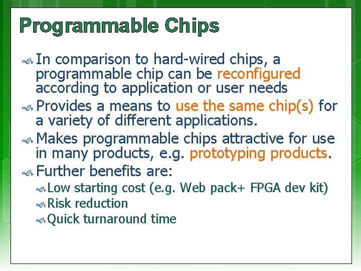 Programmable Chips In comparison to hard-wired chips, a programmable chip can be reconfigured according Programmable Chips In comparison to hard-wired chips, a programmable chip can be reconfigured according