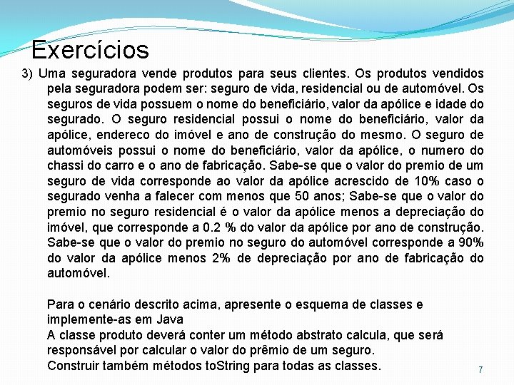 Exercícios 3) Uma seguradora vende produtos para seus clientes. Os produtos vendidos pela seguradora