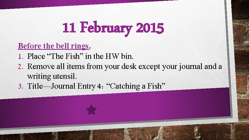 11 February 2015 Before the bell rings, 1. Place “The Fish” in the HW