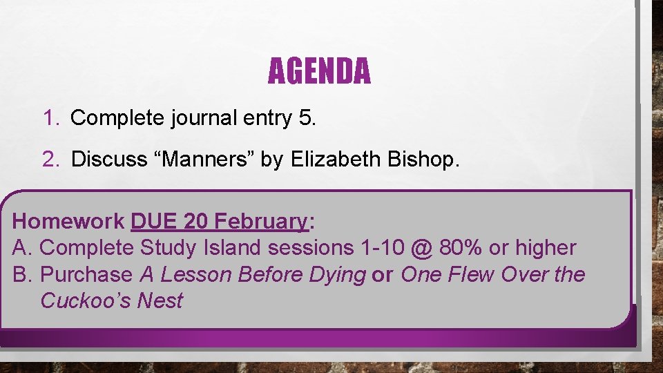 AGENDA 1. Complete journal entry 5. 2. Discuss “Manners” by Elizabeth Bishop. Homework DUE