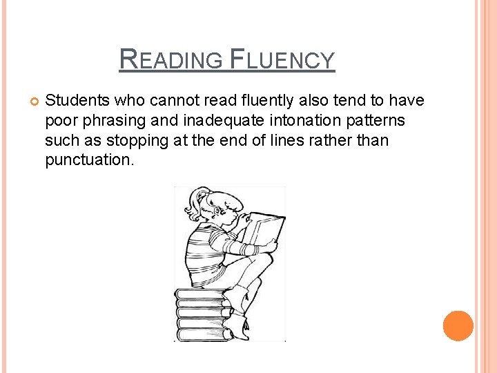 READING FLUENCY Students who cannot read fluently also tend to have poor phrasing and