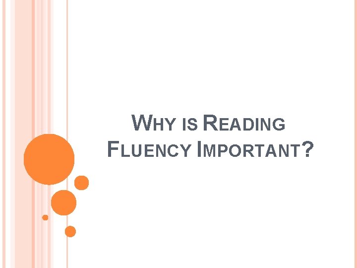 WHY IS READING FLUENCY IMPORTANT? 