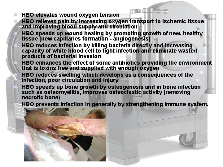 l HBO elevates wound oxygen tension l HBO relieves pain by increasing oxygen transport