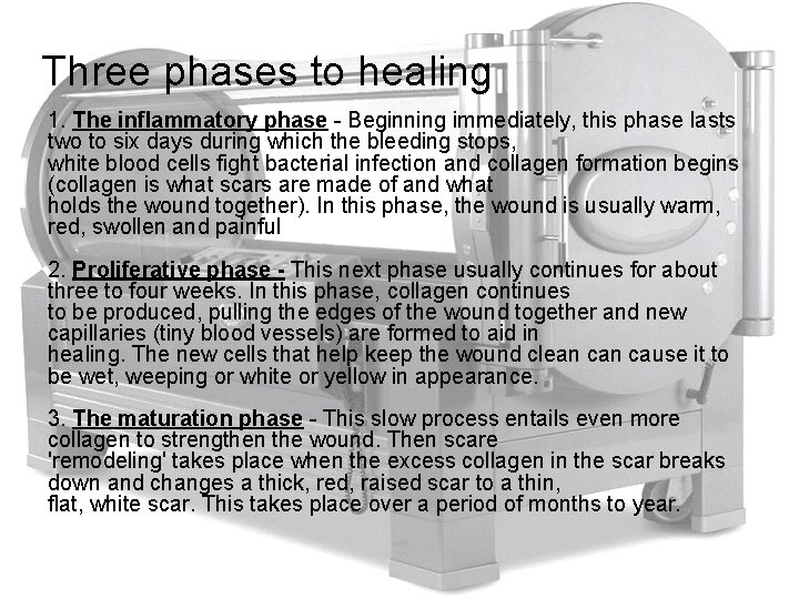 Three phases to healing 1. The inflammatory phase - Beginning immediately, this phase lasts