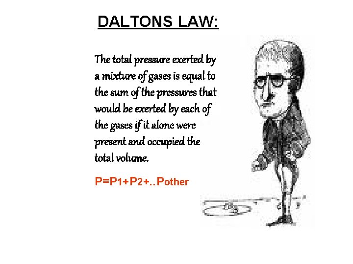 DALTONS LAW: The total pressure exerted by a mixture of gases is equal to