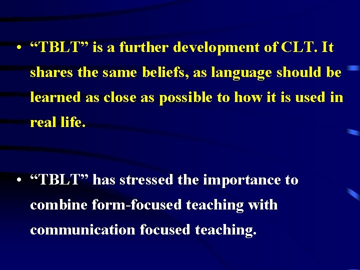  • “TBLT” is a further development of CLT. It shares the same beliefs,