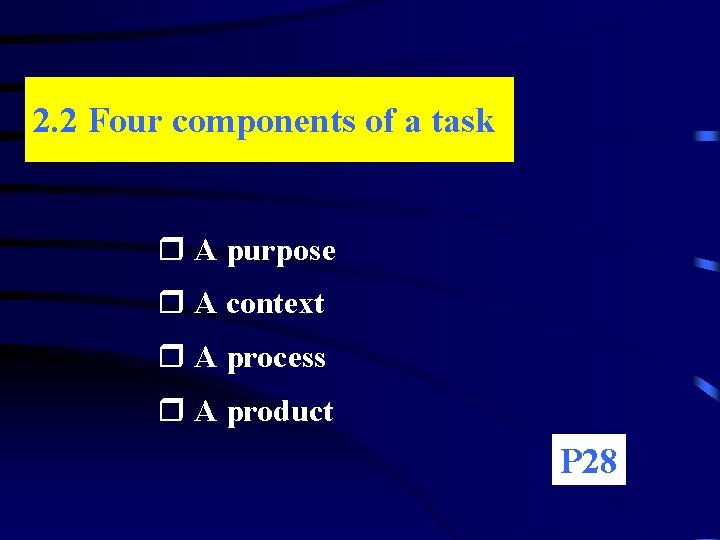 2. 2 Four components of a task r A purpose r A context r