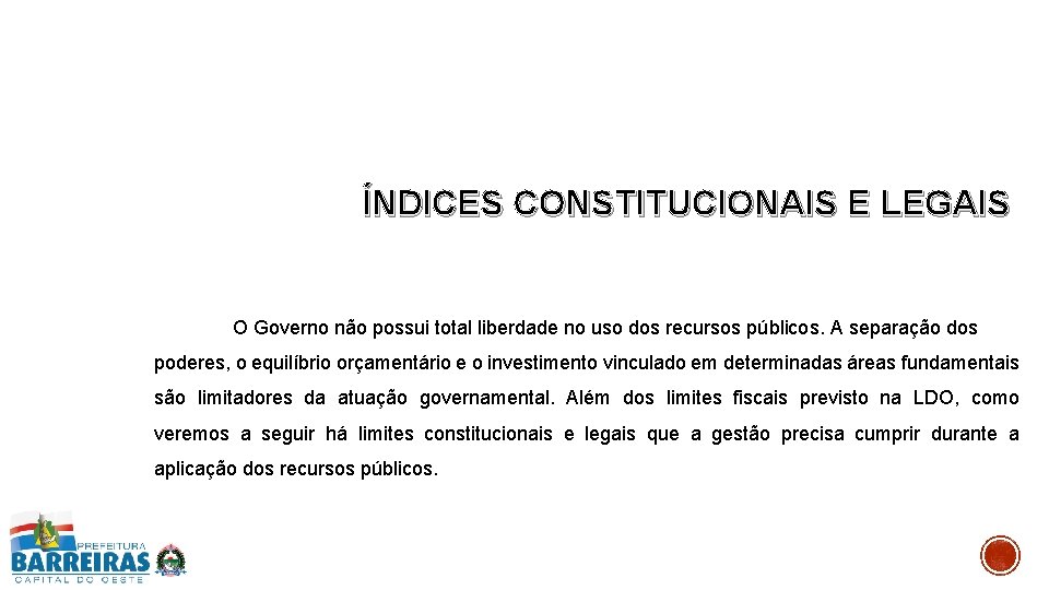 ÍNDICES CONSTITUCIONAIS E LEGAIS O Governo não possui total liberdade no uso dos recursos