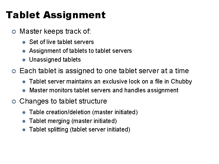 Tablet Assignment ¢ Master keeps track of: l l l ¢ Each tablet is