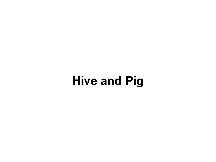 Hive and Pig 
