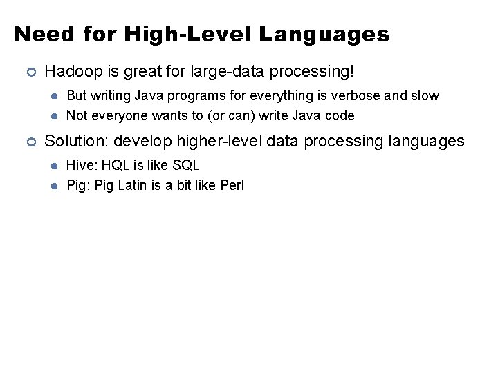 Need for High-Level Languages ¢ Hadoop is great for large-data processing! l l ¢