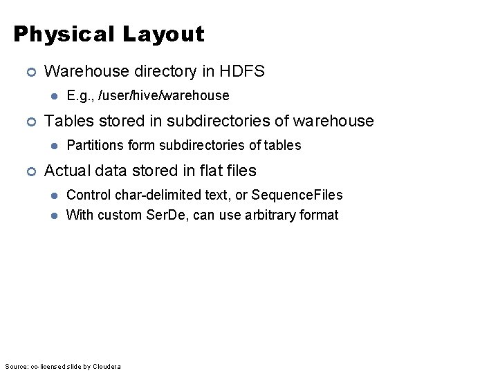Physical Layout ¢ Warehouse directory in HDFS l ¢ Tables stored in subdirectories of