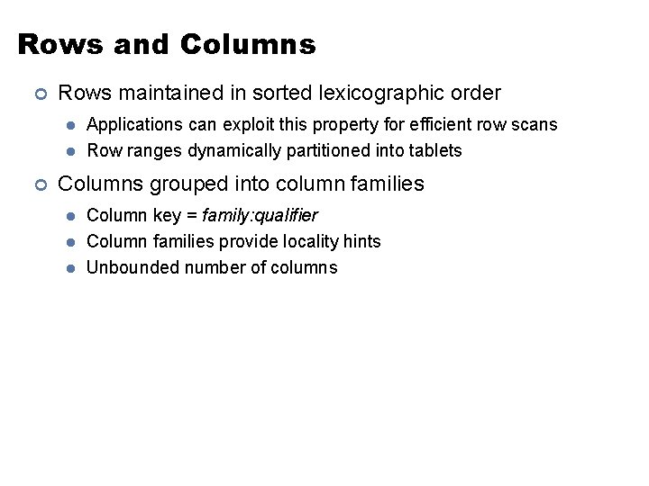 Rows and Columns ¢ Rows maintained in sorted lexicographic order l l ¢ Applications