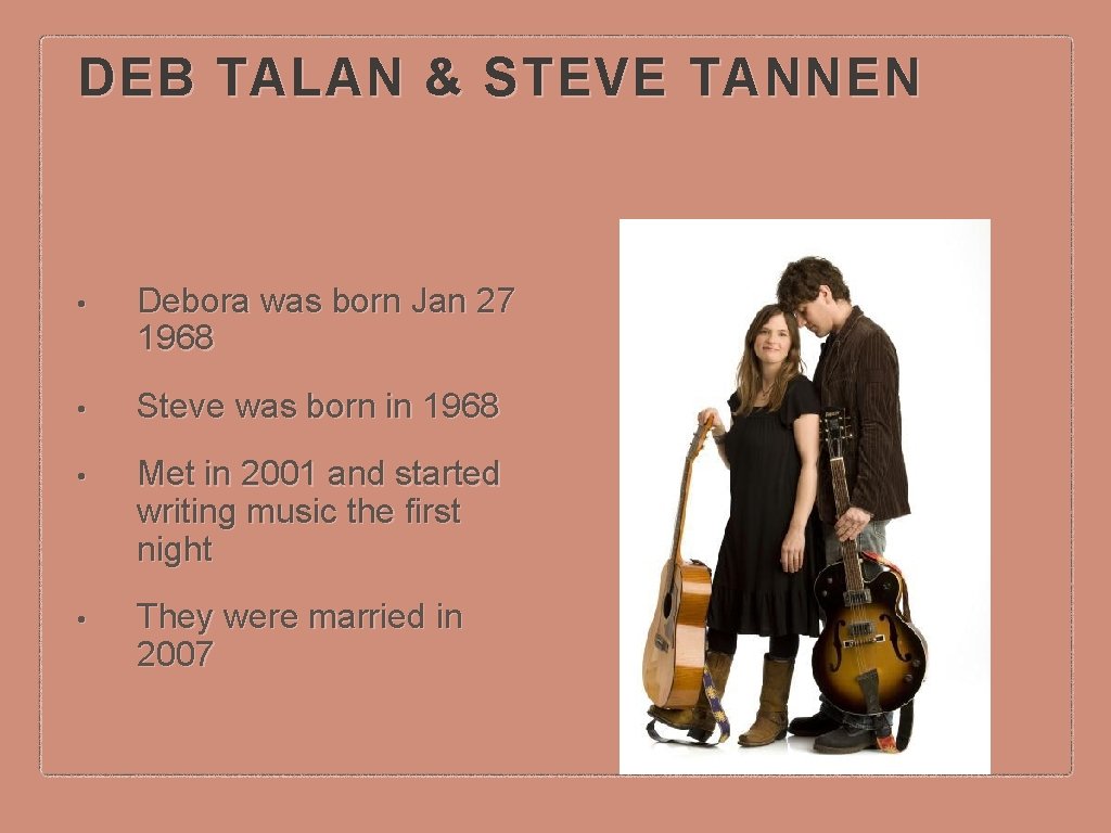 DEB TALAN & STEVE TANNEN • Debora was born Jan 27 1968 • Steve