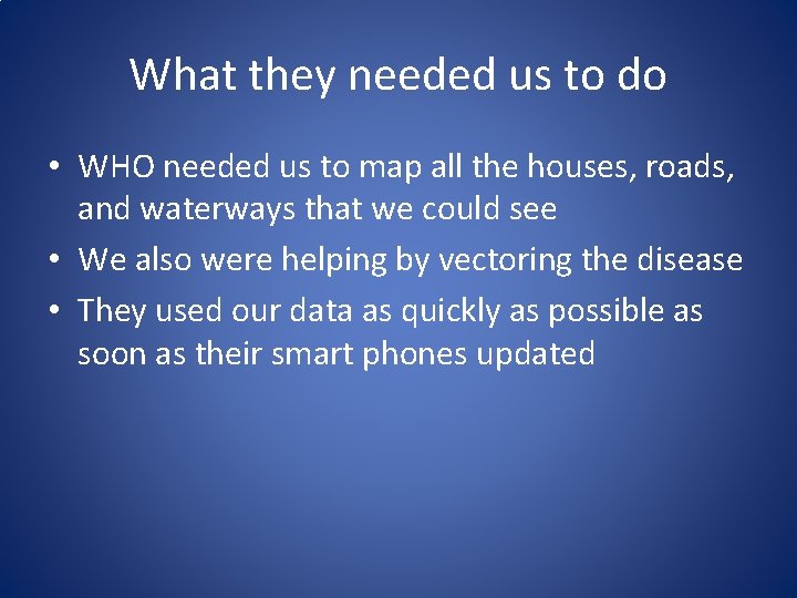 What they needed us to do • WHO needed us to map all the