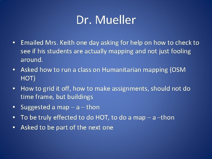 Dr. Mueller • Emailed Mrs. Keith one day asking for help on how to
