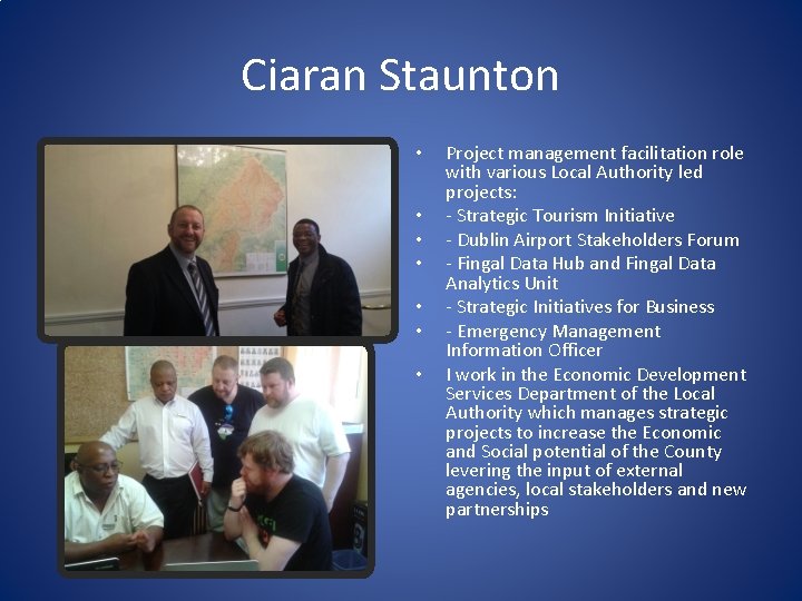 Ciaran Staunton • • Project management facilitation role with various Local Authority led projects: