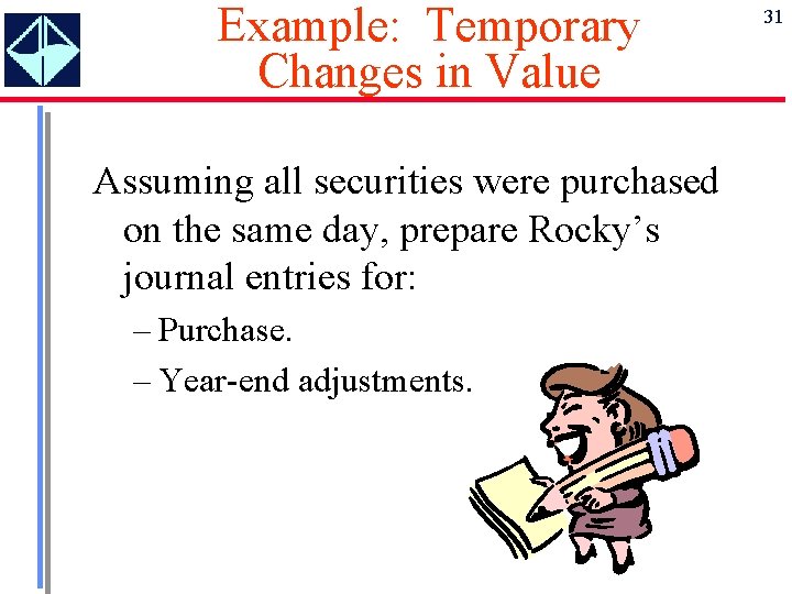Example: Temporary Changes in Value Assuming all securities were purchased on the same day,