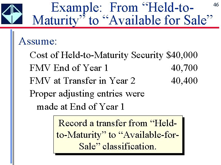 Example: From “Held-to. Maturity” to “Available for Sale” Assume: Cost of Held-to-Maturity Security $40,