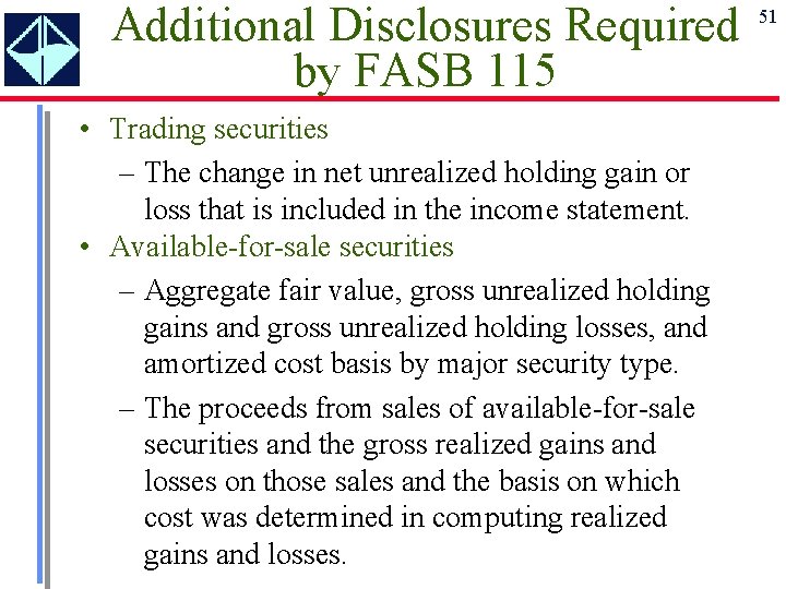 Additional Disclosures Required by FASB 115 • Trading securities – The change in net