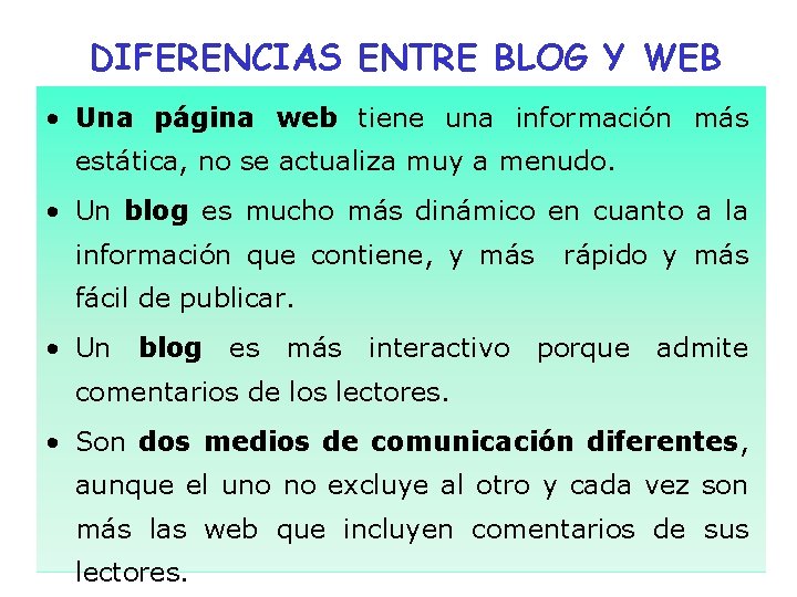 DIFERENCIAS ENTRE BLOG Y WEB • Una página web tiene una información más estática,